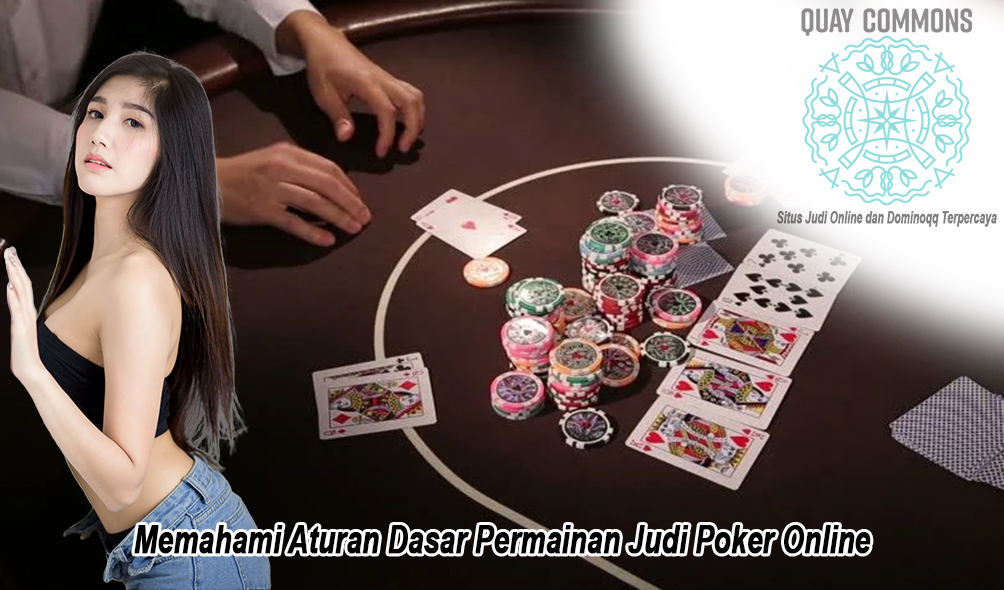 Memahami Aturan Dasar Permainan Judi Poker Online